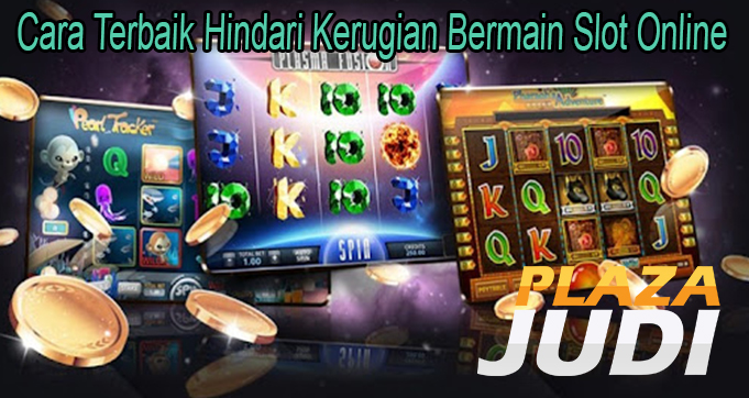 Cara Terbaik Hindari Kerugian Bermain Slot Online