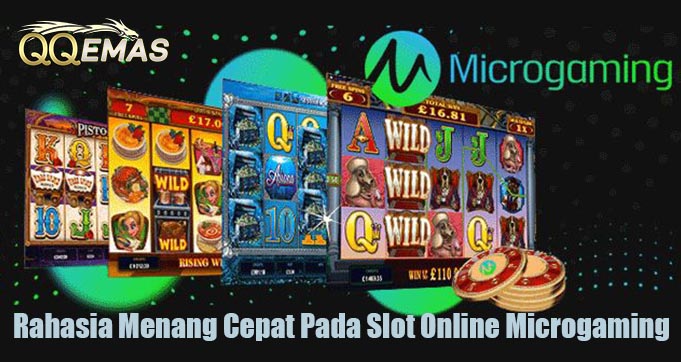 Rahasia Menang Cepat Pada Slot Online Microgaming