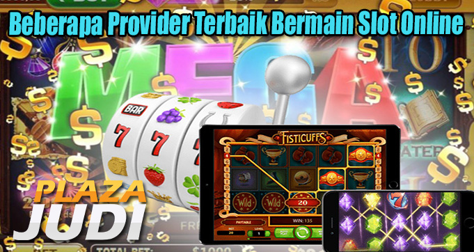 Beberapa Provider Terbaik Bermain Slot Online